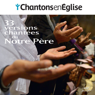 chantons en eglise 33 versions chantees du notre pere collectif